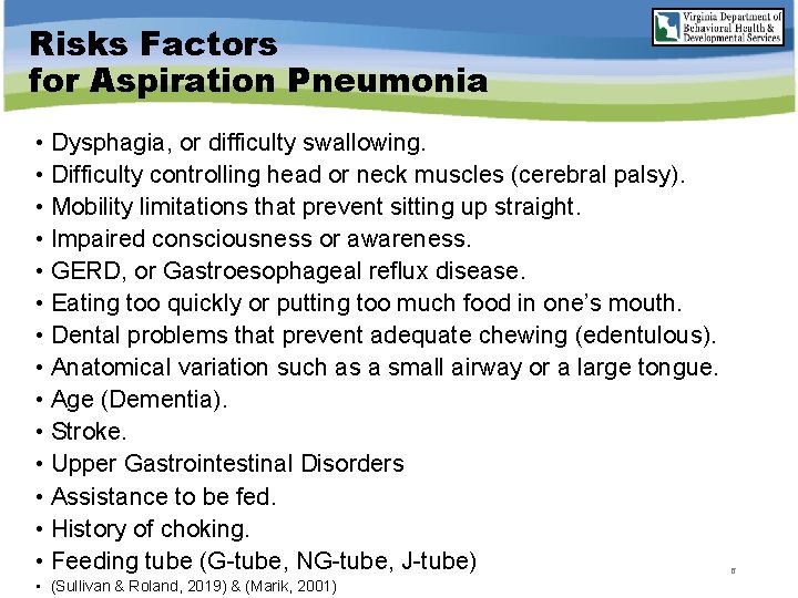 Risks Factors for Aspiration Pneumonia • Dysphagia, or difficulty swallowing. • Difficulty controlling head