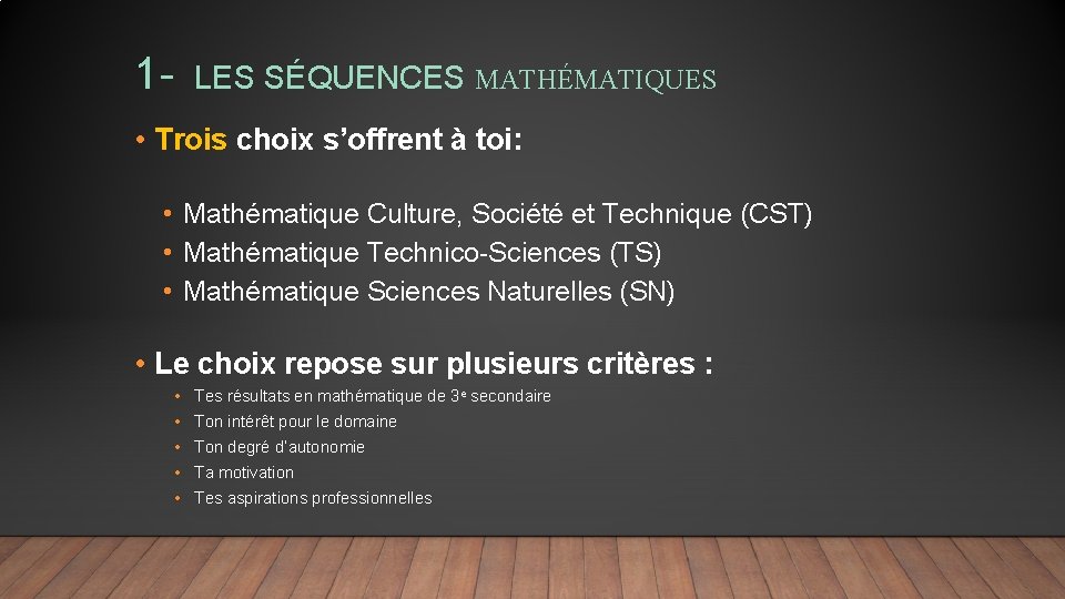 1 - LES SÉQUENCES MATHÉMATIQUES • Trois choix s’offrent à toi: • Mathématique Culture,