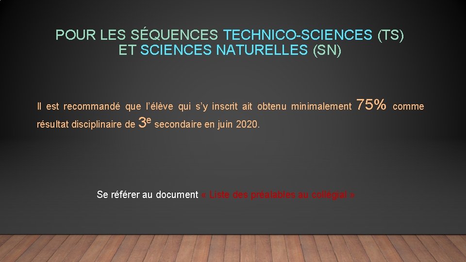 POUR LES SÉQUENCES TECHNICO-SCIENCES (TS) ET SCIENCES NATURELLES (SN) Il est recommandé que l’élève