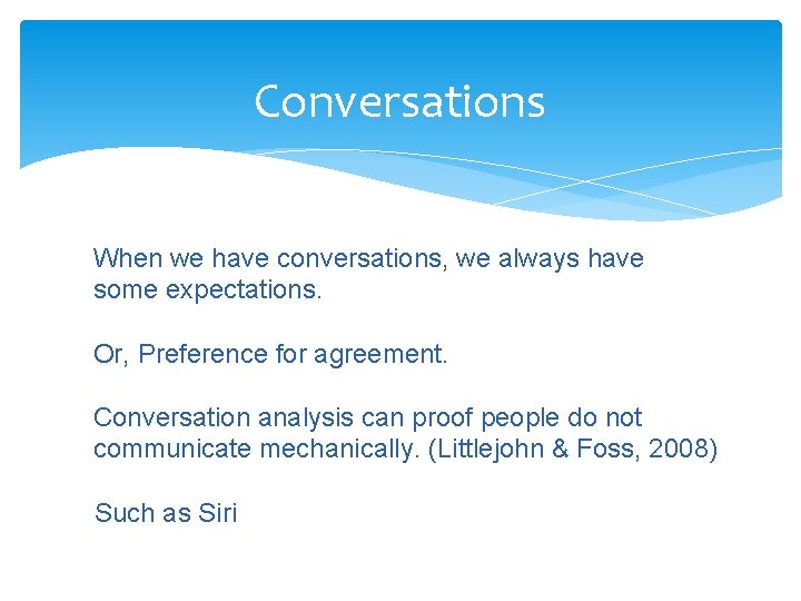 Conversations When we have conversations, we always have some expectations. Or, Preference for agreement.