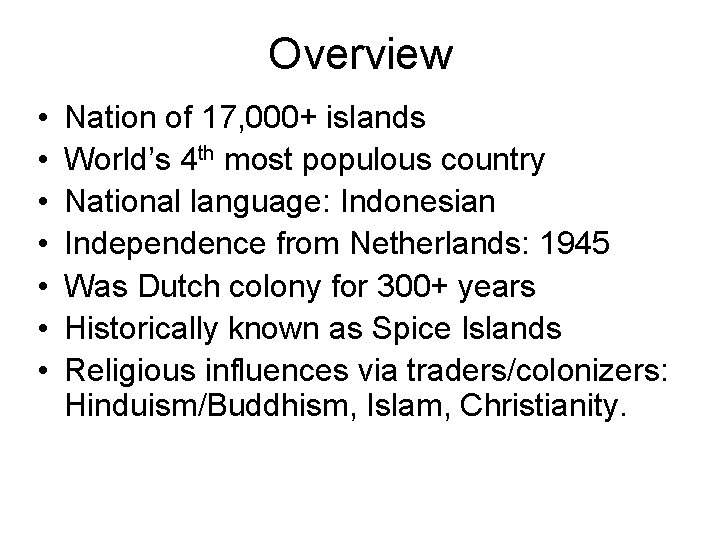 Overview • • Nation of 17, 000+ islands World’s 4 th most populous country