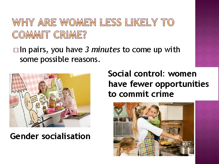 � In pairs, you have 3 minutes to come up with some possible reasons.