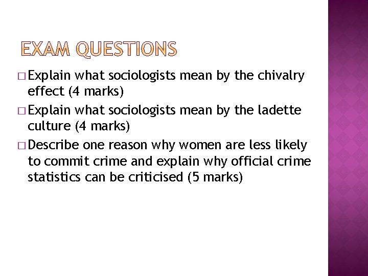 � Explain what sociologists mean by the chivalry effect (4 marks) � Explain what
