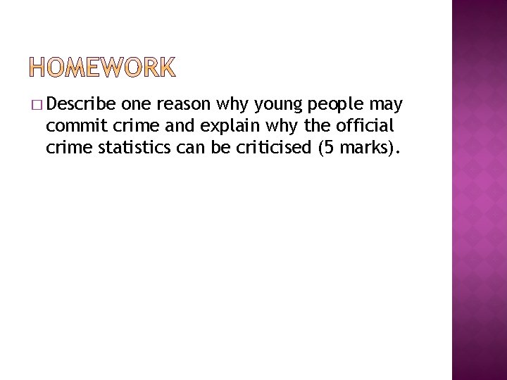 � Describe one reason why young people may commit crime and explain why the