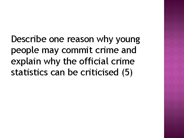 Describe one reason why young people may commit crime and explain why the official