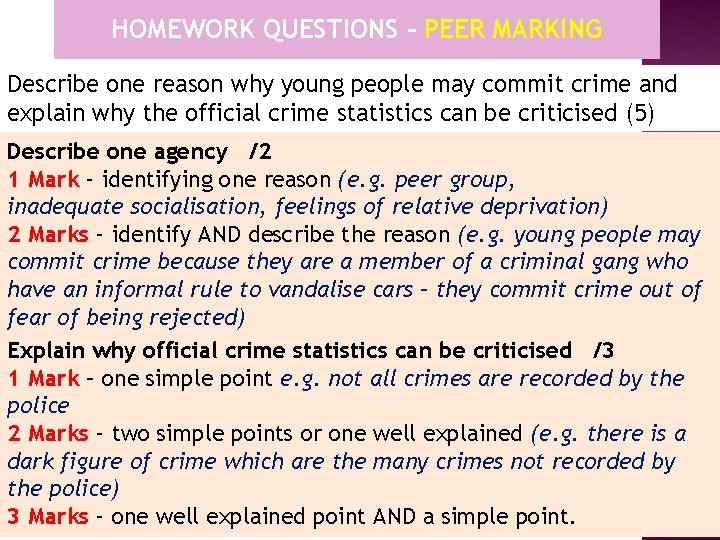 HOMEWORK QUESTIONS – PEER MARKING Describe one reason why young people may commit crime