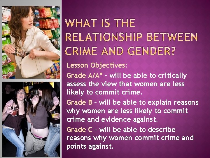 Lesson Objectives: Grade A/A* - will be able to critically assess the view that