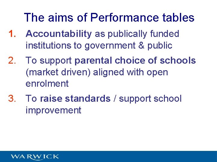 The aims of Performance tables 1. Accountability as publically funded institutions to government &
