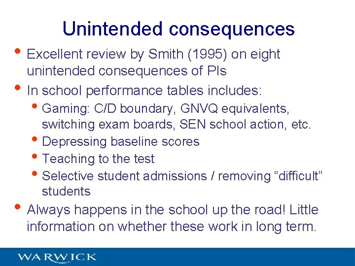 Unintended consequences • Excellent review by Smith (1995) on eight • unintended consequences of