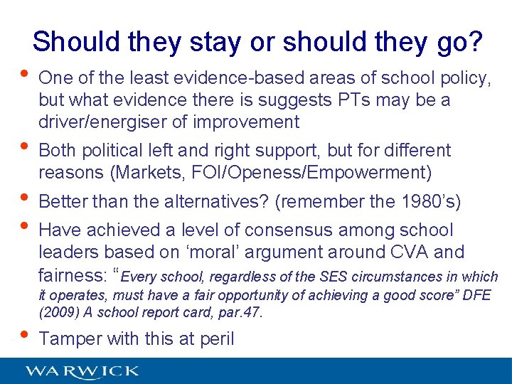 Should they stay or should they go? • One of the least evidence-based areas