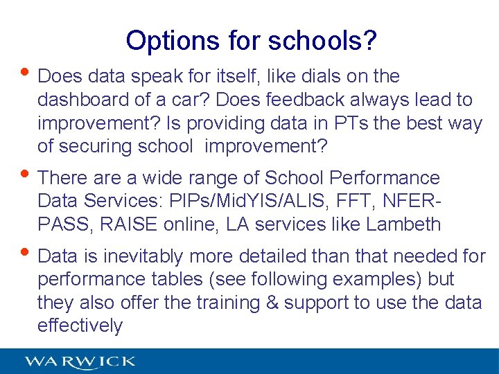 Options for schools? • Does data speak for itself, like dials on the dashboard