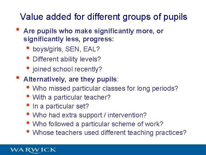 Value added for different groups of pupils • • Are pupils who make significantly