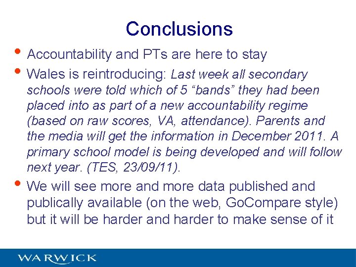 Conclusions • Accountability and PTs are here to stay • Wales is reintroducing: Last