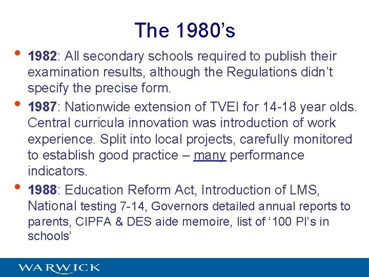 The 1980’s • 1982: All secondary schools required to publish their • • examination