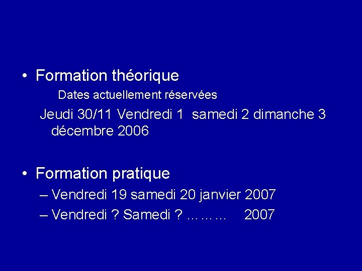  • Formation théorique Dates actuellement réservées Jeudi 30/11 Vendredi 1 samedi 2 dimanche