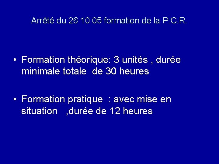 Arrêté du 26 10 05 formation de la P. C. R. • Formation théorique: