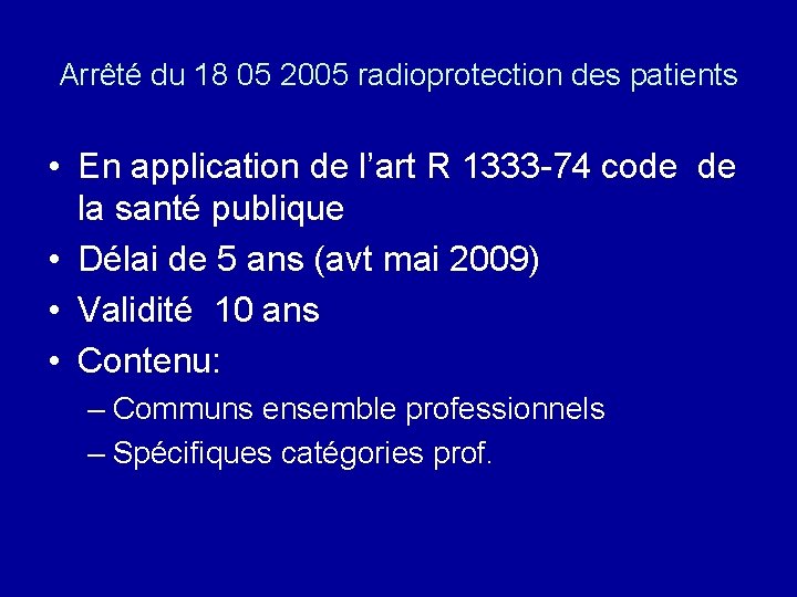 Arrêté du 18 05 2005 radioprotection des patients • En application de l’art R