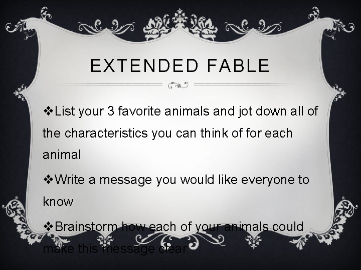 EXTENDED FABLE v. List your 3 favorite animals and jot down all of the