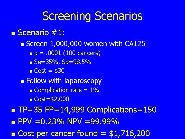 Screening Scenarios n Scenario #1: n Screen 1, 000 women with CA 125 p