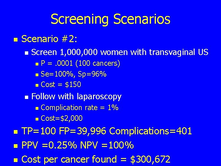 Screening Scenarios n Scenario #2: n Screen 1, 000 women with transvaginal US P