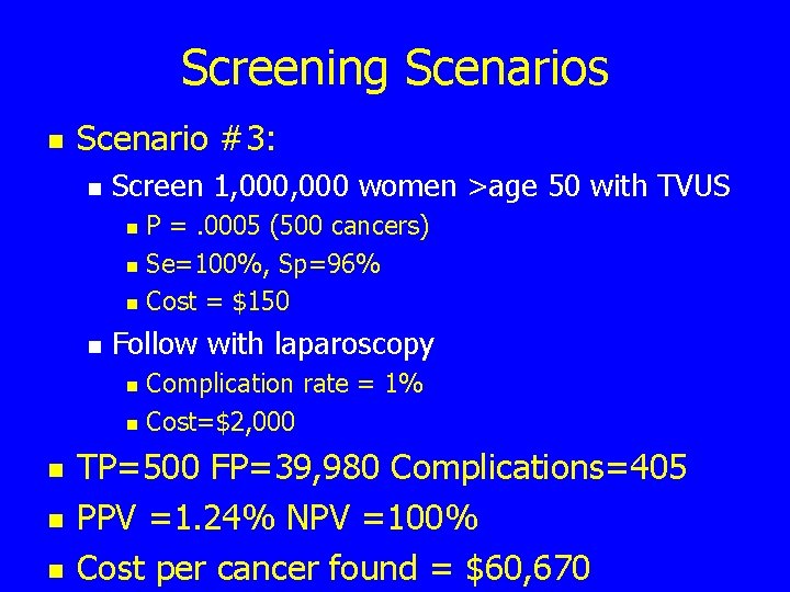Screening Scenarios n Scenario #3: n Screen 1, 000 women >age 50 with TVUS