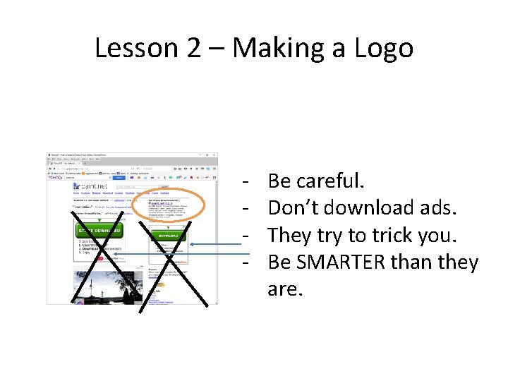 Lesson 2 – Making a Logo - Be careful. Don’t download ads. They try