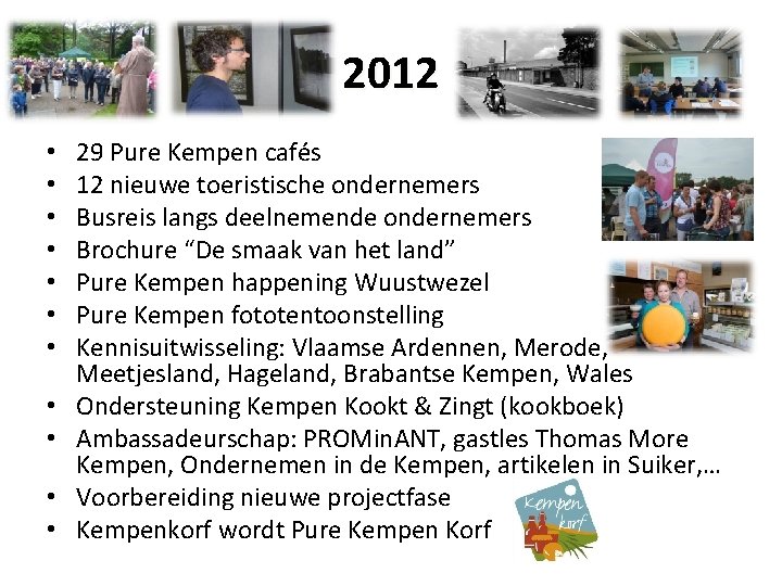 2012 • • • 29 Pure Kempen cafés 12 nieuwe toeristische ondernemers Busreis langs 2012 • • • 29 Pure Kempen cafés 12 nieuwe toeristische ondernemers Busreis langs