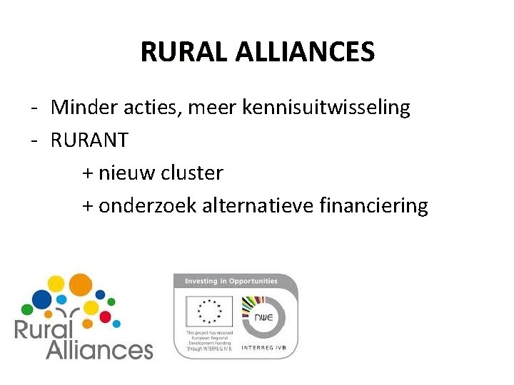 RURAL ALLIANCES - Minder acties, meer kennisuitwisseling - RURANT + nieuw cluster + onderzoek RURAL ALLIANCES - Minder acties, meer kennisuitwisseling - RURANT + nieuw cluster + onderzoek