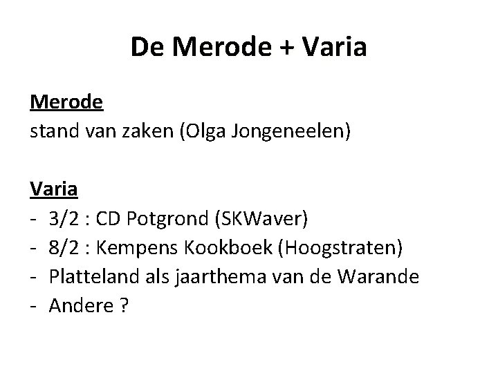 De Merode + Varia Merode stand van zaken (Olga Jongeneelen) Varia - 3/2 : De Merode + Varia Merode stand van zaken (Olga Jongeneelen) Varia - 3/2 :