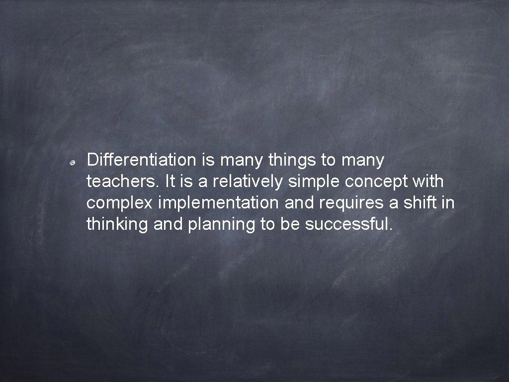 Differentiation is many things to many teachers. It is a relatively simple concept with