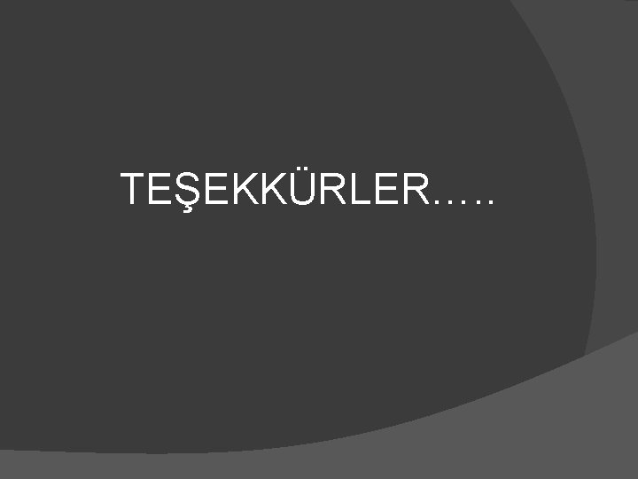 TEŞEKKÜRLER…. . 