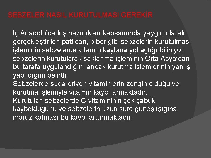 SEBZELER NASIL KURUTULMASI GEREKİR İç Anadolu’da kış hazırlıkları kapsamında yaygın olarak gerçekleştirilen patlıcan, biber