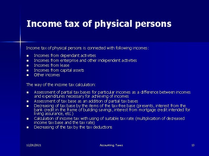 Income tax of physical persons is connected with following incomes: n n n Incomes