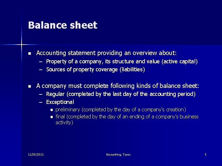 Balance sheet n Accounting statement providing an overview about: – Property of a company,