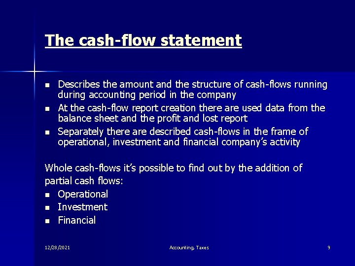 The cash-flow statement n n n Describes the amount and the structure of cash-flows
