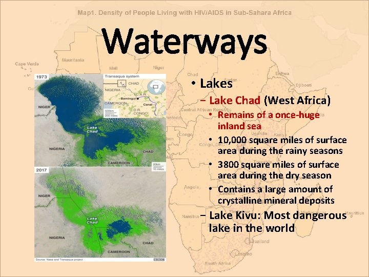 Waterways • Lakes − Lake Chad (West Africa) • Remains of a once-huge inland Waterways • Lakes − Lake Chad (West Africa) • Remains of a once-huge inland