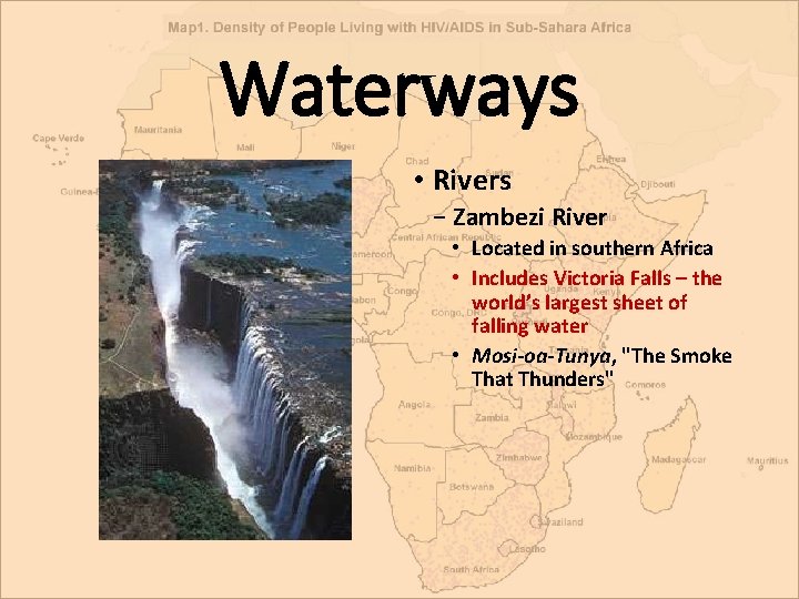 Waterways • Rivers − Zambezi River • Located in southern Africa • Includes Victoria Waterways • Rivers − Zambezi River • Located in southern Africa • Includes Victoria