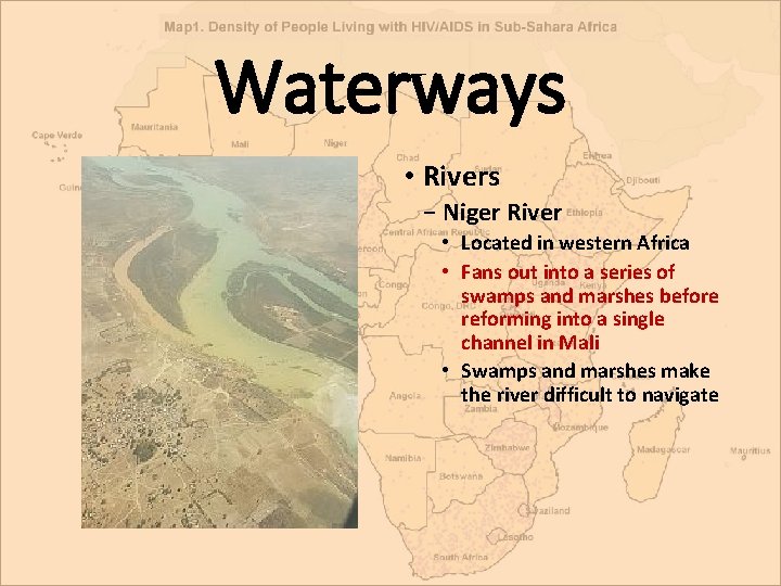 Waterways • Rivers − Niger River • Located in western Africa • Fans out Waterways • Rivers − Niger River • Located in western Africa • Fans out