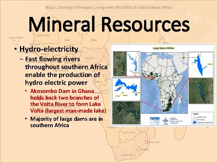 Mineral Resources • Hydro-electricity − Fast flowing rivers throughout southern Africa enable the production Mineral Resources • Hydro-electricity − Fast flowing rivers throughout southern Africa enable the production