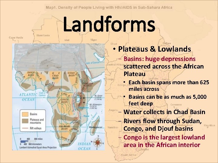 Landforms • Plateaus & Lowlands − Basins: huge depressions scattered across the African Plateau Landforms • Plateaus & Lowlands − Basins: huge depressions scattered across the African Plateau