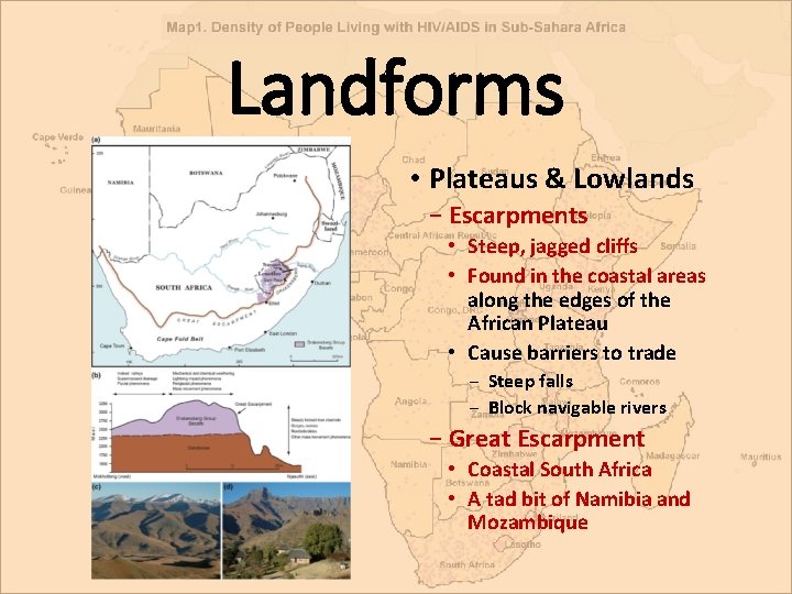 Landforms • Plateaus & Lowlands − Escarpments • Steep, jagged cliffs • Found in Landforms • Plateaus & Lowlands − Escarpments • Steep, jagged cliffs • Found in