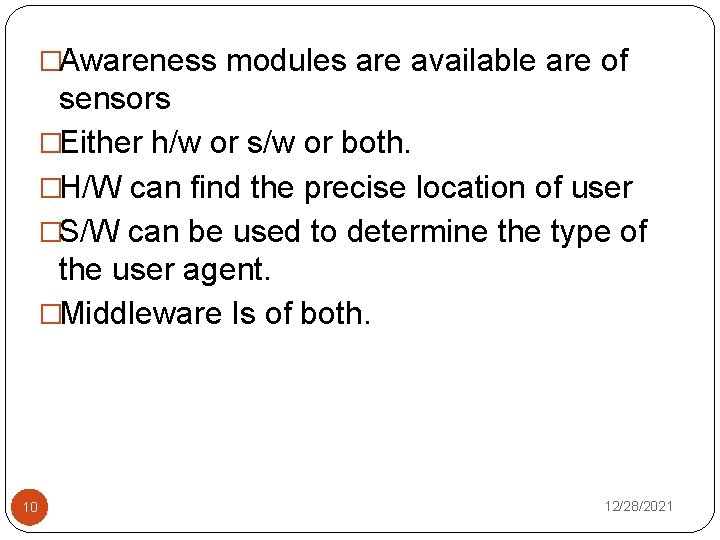 �Awareness modules are available are of sensors �Either h/w or s/w or both. �H/W