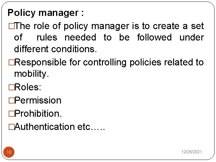 Policy manager : �The role of policy manager is to create a set of