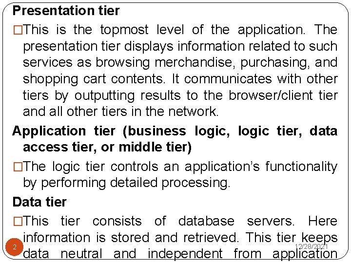 Presentation tier �This is the topmost level of the application. The presentation tier displays
