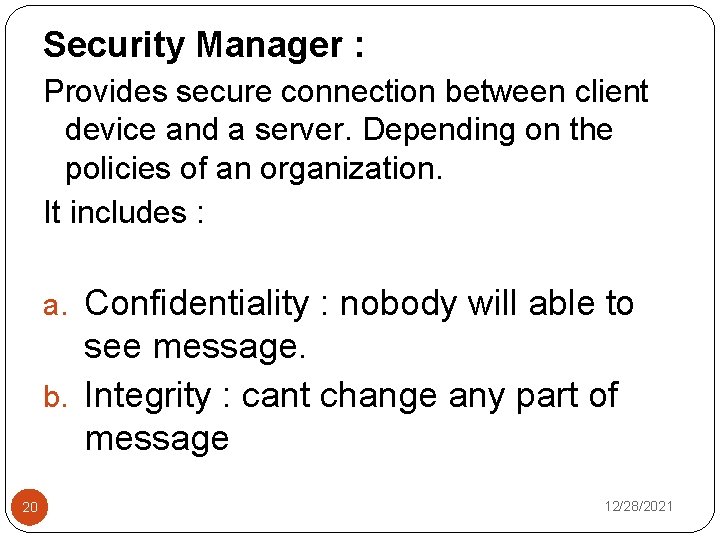 Security Manager : Provides secure connection between client device and a server. Depending on