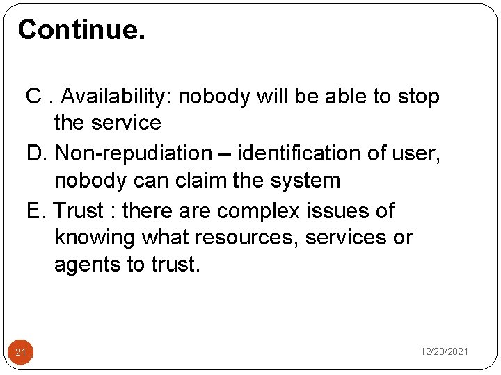 Continue. C. Availability: nobody will be able to stop the service D. Non-repudiation –