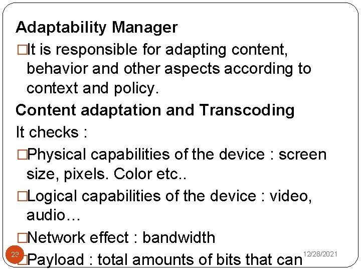 Adaptability Manager �It is responsible for adapting content, behavior and other aspects according to