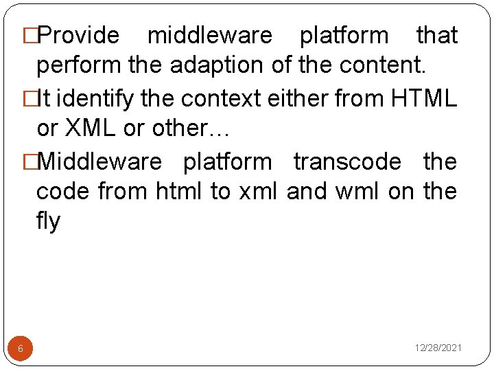 �Provide middleware platform that perform the adaption of the content. �It identify the context