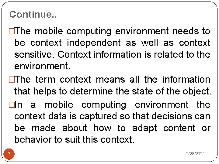 Continue. . �The mobile computing environment needs to be context independent as well as