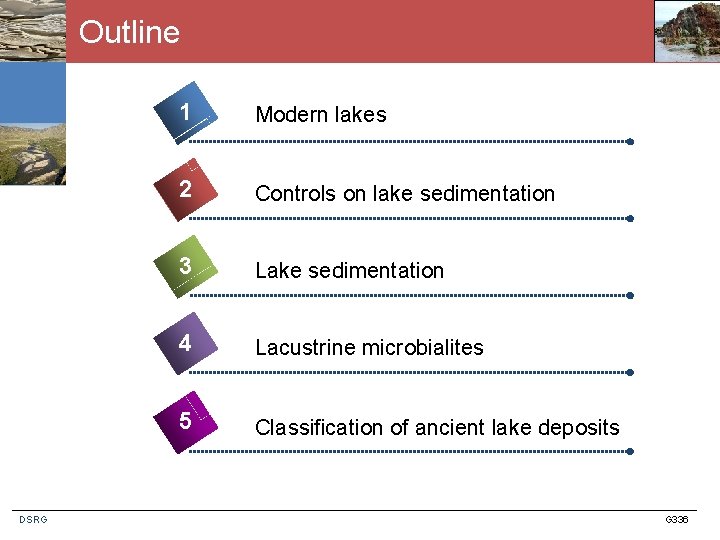 Outline DSRG 1 Modern lakes 2 Controls on lake sedimentation 3 Lake sedimentation 4
